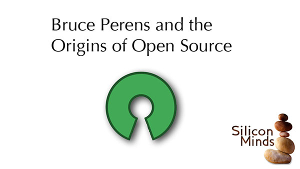 Silicon Minds: Bruce Perens and the Origins of Open Source